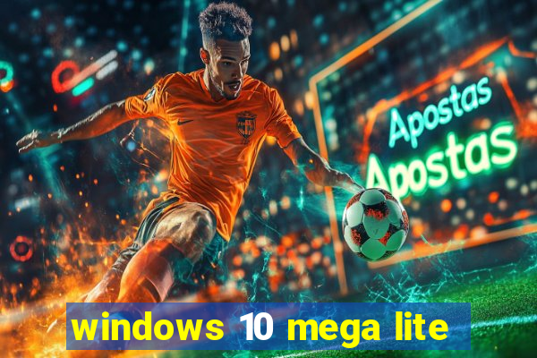 windows 10 mega lite